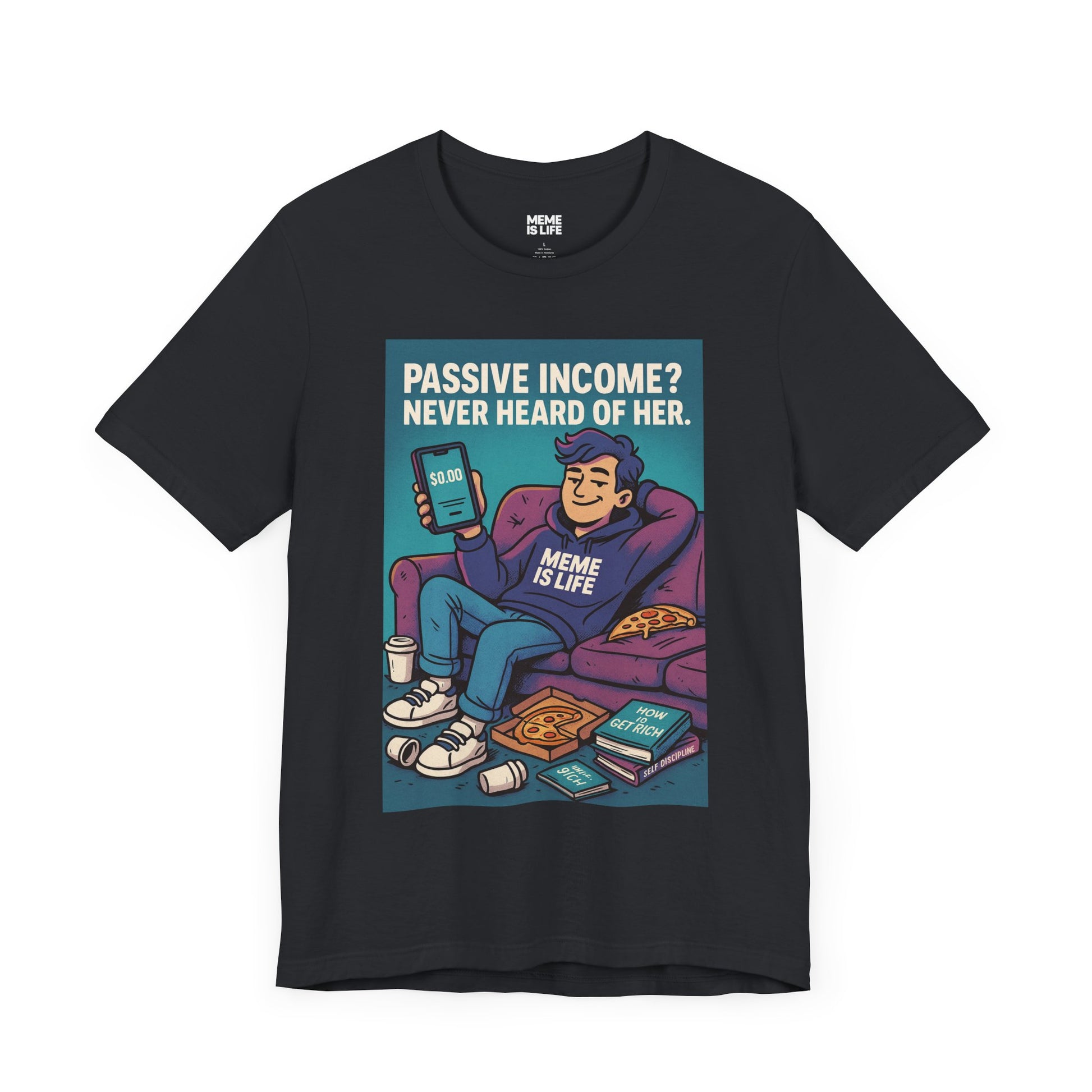 Art PASSIVE INCOME? NEVER HEARD OF HER. | Late Capitalism Meme Tee – MEME IS LIFE™