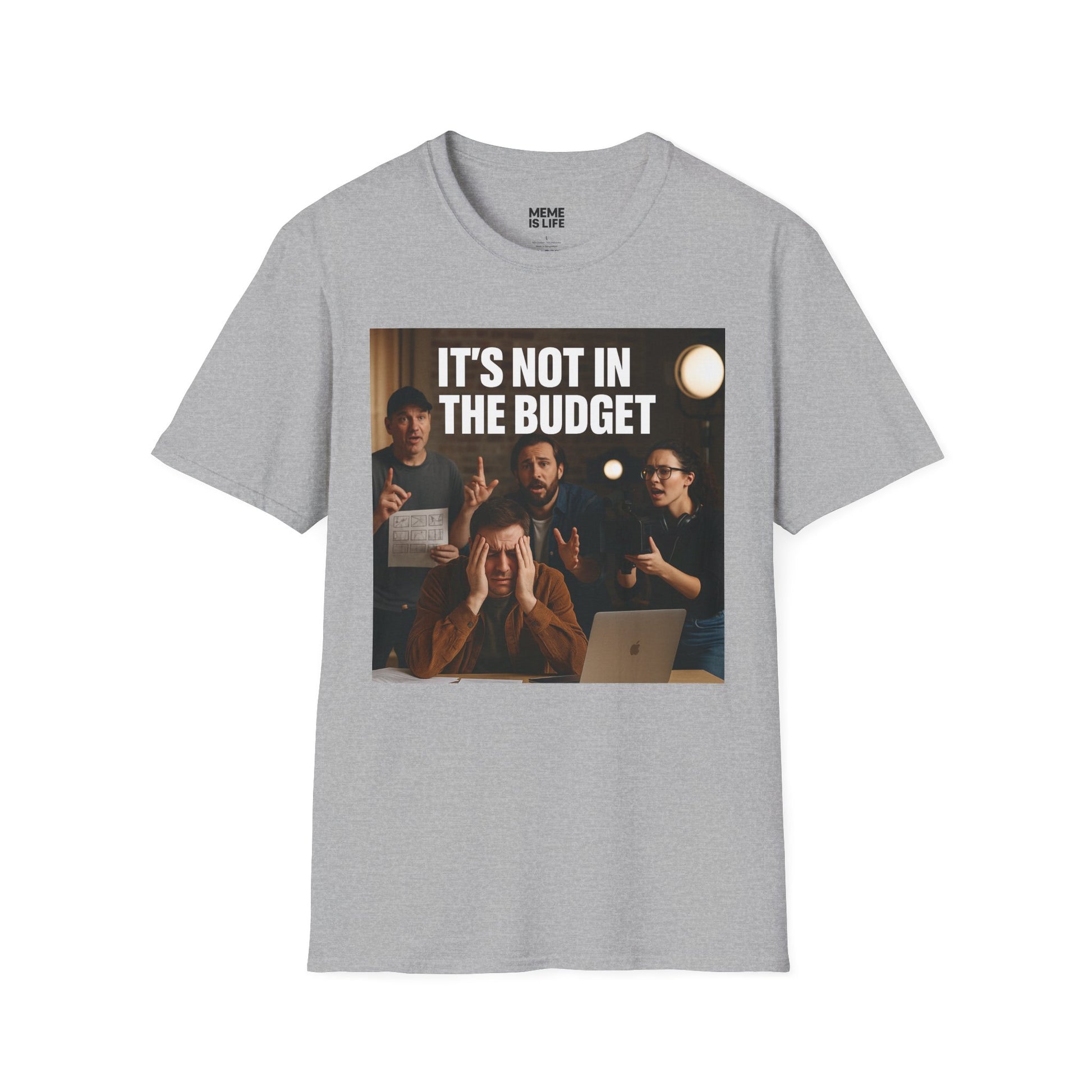 IT’S NOT IN THE BUDGET. | Movie Industry Meme Tee – Unisex T-Shirt  – MEME IS LIFE™