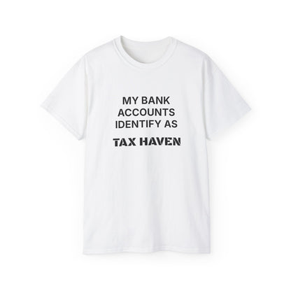 MY BANK ACCOUNTS IDENTIFY AS TAX HAVEN. | Fantasy Finance Meme Tee – Unisex T-Shirt – MEME IS LIFE™