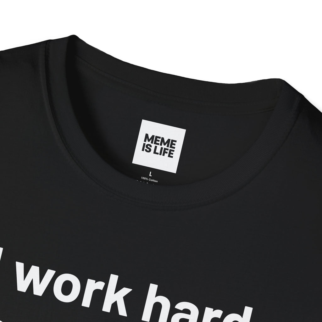 I WORK HARD SO MY DOG CAN HAVE A BETTER LIFE. | Pet Lover Meme Tee – Unisex T-shirt by MEME IS LIFE™