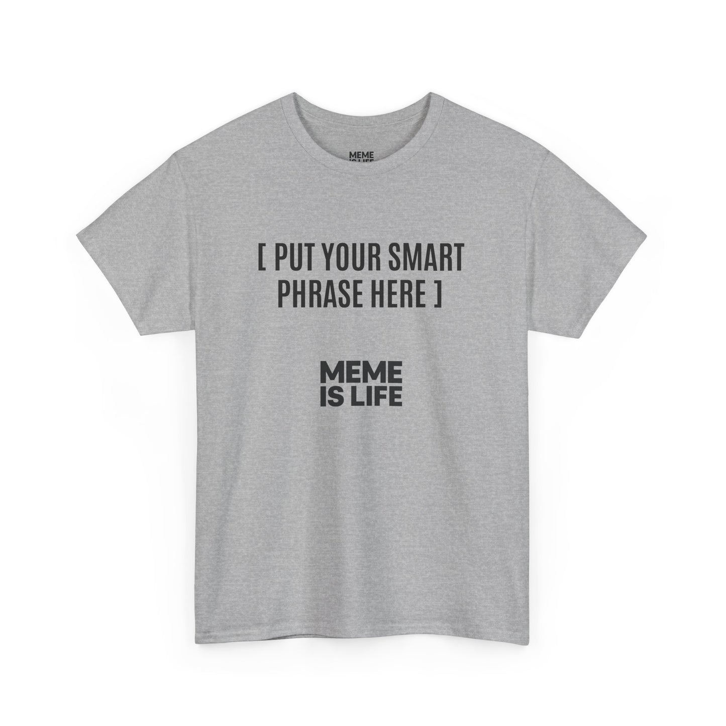 MEME IS LIFE™ [ PUT YOUR SMART PHRASE HERE ] |  Institutional Breakdown Shirt - Unisex Heavy Cotton Tee - Super Comfortable