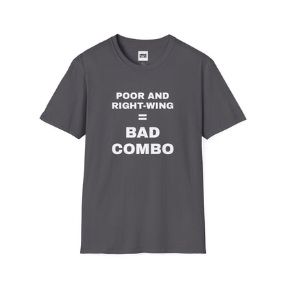 POOR AND RIGHT-WING = BAD COMBO | Brutal Truth Tee – Unisex T-shirt by MEME IS LIFE™