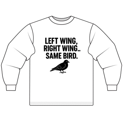 LEFT WING, RIGHT WING… SAME BIRD. | Political Meme Tee – Unisex Long Sleeve T-Shirt - MEME IS LIFE™