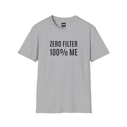 ZERO FILTER. 100% ME. | Unfiltered Truth Tee – Unisex T-shirt by MEME IS LIFE™