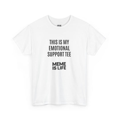 MEME IS LIFE™ THIS IS MY EMOTIONAL SUPPORT TEE |  Institutional Breakdown Shirt - Unisex Heavy Cotton Tee - Super Comfortable