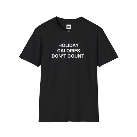 HOLIDAY CALORIES DON’T COUNT. | Festive Survival Tee – Unisex T-shirt by MEME IS LIFE™