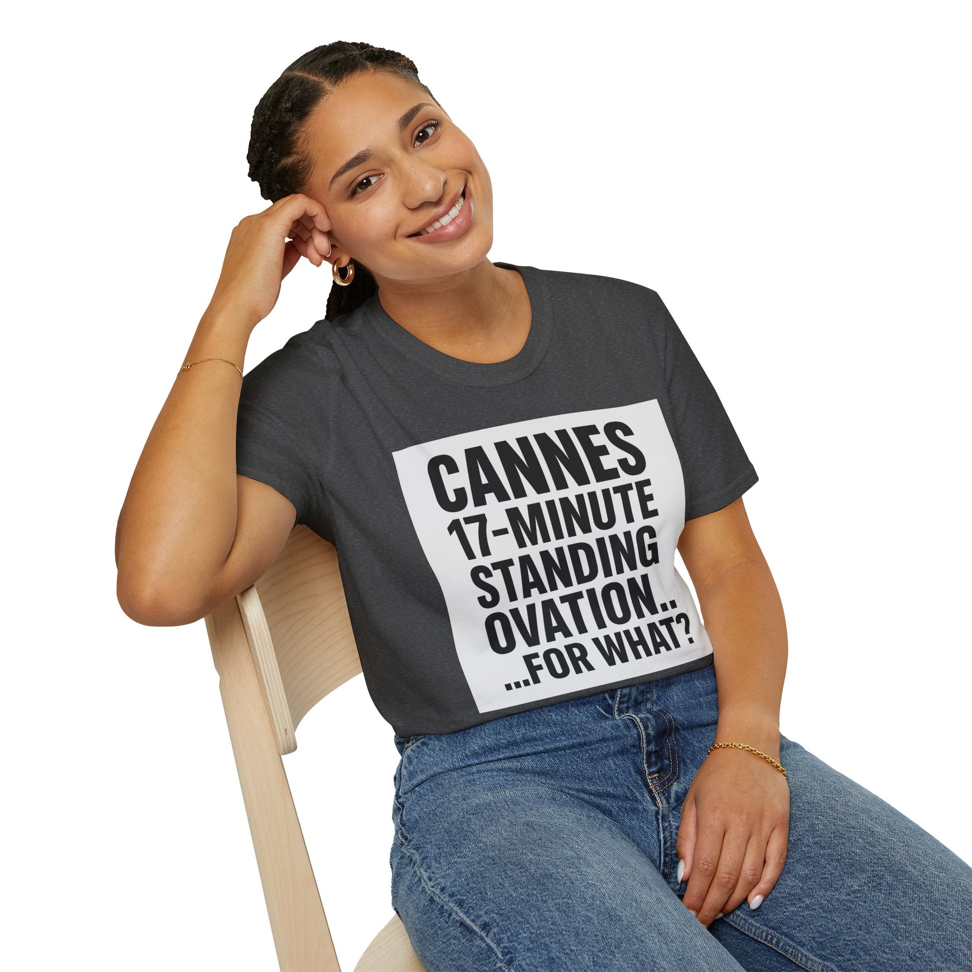 CANNES 17-MINUTE STANDING OVATION… FOR WHAT? | Film Festival Meme Tee – Unisex T-Shirt  – MEME IS LIFE™