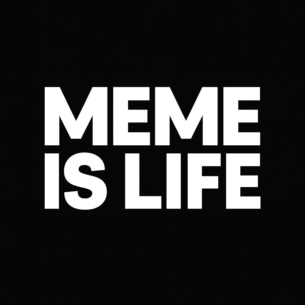 MEME IS LIFE